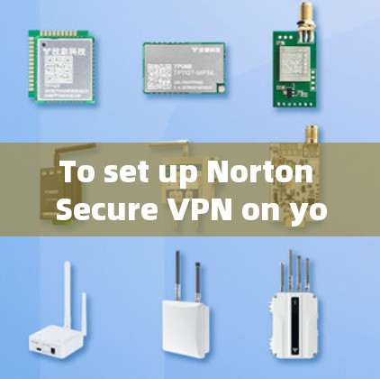 To set up Norton Secure VPN on your phone,follow these organized steps:
