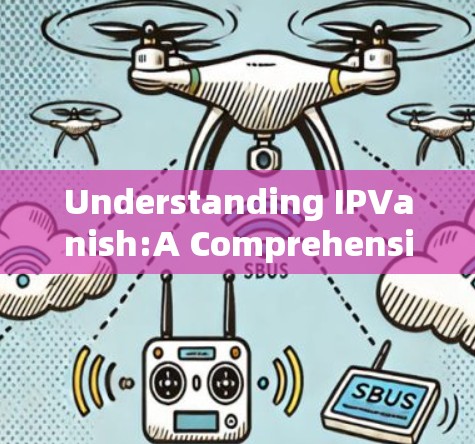 Understanding IPVanish:A Comprehensive Guide